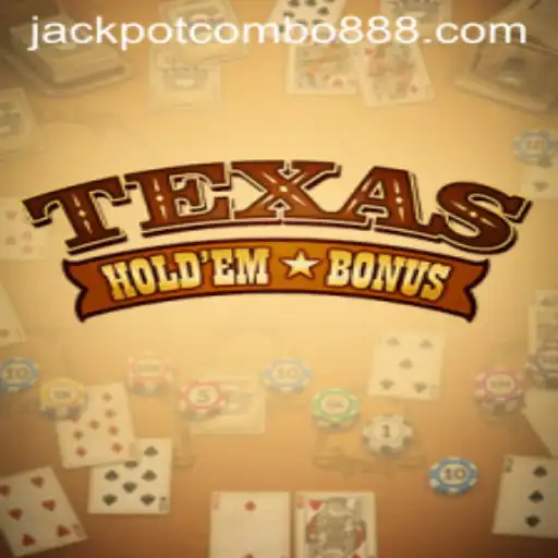 Texas Holdem Bonus: The Thrills of Jackpot Combo