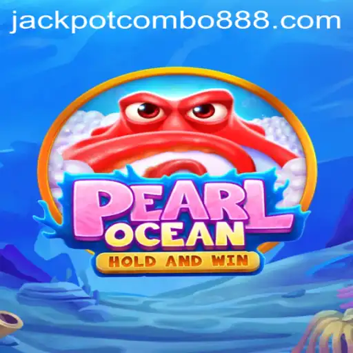 Dive into the Exciting World of PearlOcean and the Thrills of Jackpot Combo